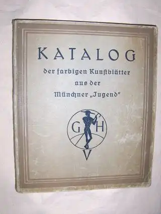 Hirth (Hrsg.), Georg: Katalog der (farbigen) Kunstblätter aus der Münchner &quot;JUGEND&quot;.