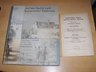 Huber, Brigitte: Auf der Suche nach historischer Wahrheit - Carl August Lebschee (1800-1877) - Ein Münchner Künstlerleben * + BEILAGE : (Heft in Karton 8°...