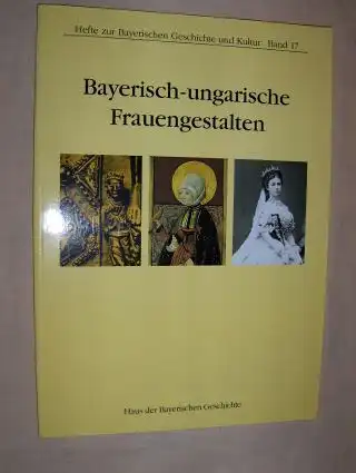 Györffy, György, Ilona Sz. Jonas und Emil Niederhauser: Bayerisch-ungarisch Frauengestalten *. 