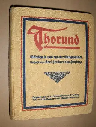 Freyberg, Karl Freiherr von: Thorund -  Märchen in und aus der Weltgeschichte. 