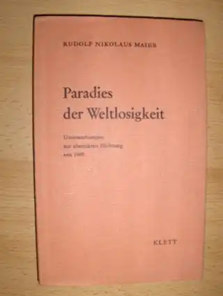 Maier, Rudolf Nikolaus: Paradies der Weltlosigkeit. Untersuchungen zur abstrakten Dichtung seit 1909. 