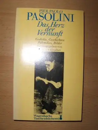 Pasolini, Pier Paolo: Das Herz der Vernunft. Gedichte, Geschichten, Polemiken, Bilder *. Herausgegeben, zusammengestellt und erläutert von Burkhart Kroeber. 