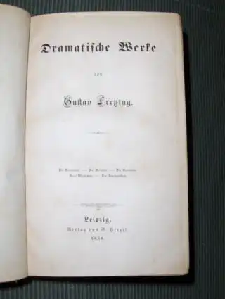 Freytag, Gustav: Dramatische Werke. Die Brautfahrt, Der Gelehrte, Die Valentine, Graf Waldemar, Die Journalisten. 