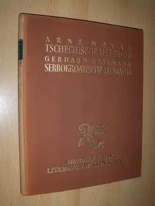 Novak (1), Dr. Arne und Gerhard Gesemann (2): 1) DIE TSCHECHISCHE LITERATUR // 2) DIE SERBO-KROATISCHE (SERBOKROATISCHE) LITERATUR *. 2 Bände in 1. 