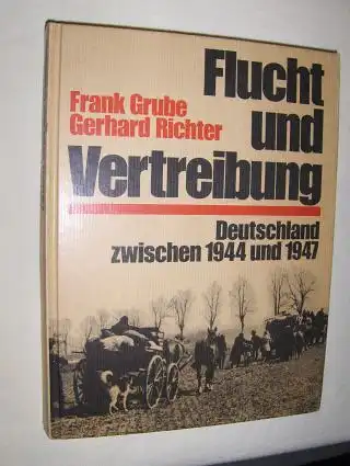 Grube *, Frank: Flucht und Vertreibung. Deutschland zwischen 1944 und 1947. Einleitung Arno Surminski.