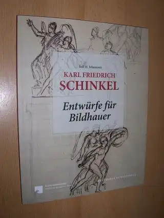 Johannsen, Rolf H: KARL FRIEDRICH SCHINKEL - Entwürfe für Bildhauer *. Kupferstichkabinett Berlin. 