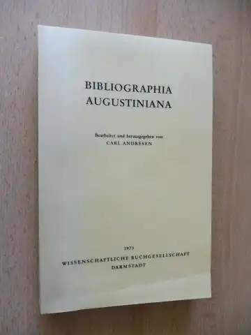 Augustinus, Aurelius und Carl Andresen (bearbeitet u. Hrsg.): BIBLIOGRAPHIA AUGUSTINIANA.