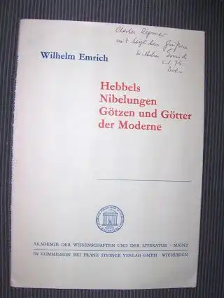 Emrich *, Wilhelm: Hebbels Nibelungen Götzen und Götter der Moderne *. Abhandlungen der Klasse der Literatur Jahrgang 1973/74. Nr. 6. 