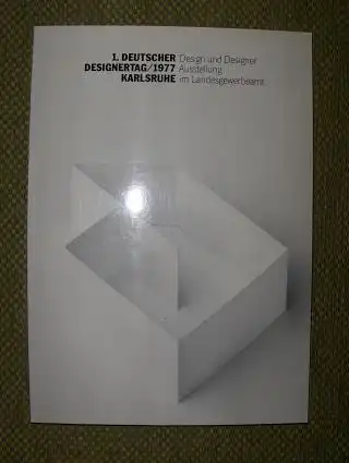Schmidt (Mitarbeit.), Rainer: 1. DEUTSCHER DESIGNERTAG /1977 KARLSRUHE. Design und Designer Ausstellung im Landesgewerbeamt (Karlsruhe). 