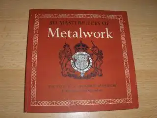 50 / FIFTY MASTERPIECES OF Metalwork - VICTORIA & ALBERT MUSEUM. 