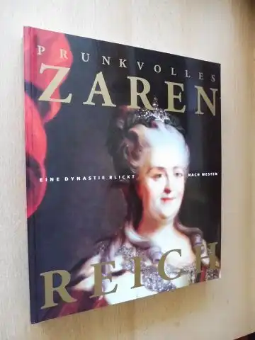 Reineking von Bock, Gisela: PRUNKVOLLES ZAREN (Prunkvolles Zarenreich) REICH - Eine Dynastie blickt nach Westen *. Mit Beiträgen. 