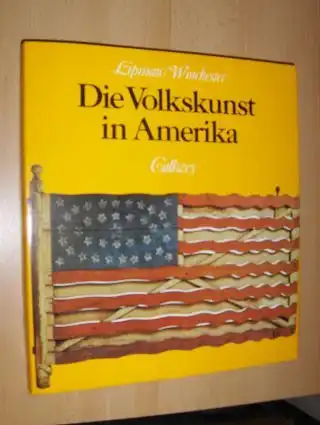 Lipman, Jean und Alice Wincester: Die Volkskunst in Amerika. Ausstrahlung, Vorlagen, Quellen. 