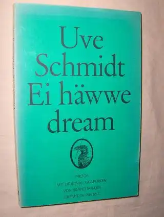 Schmidt, Uwe: Ei häwwe dream *. Prosa. Mit Original-Graphiken von Bernd Miller.