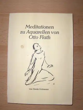 Orthmann, Gerda: Meditationen zu Aquarellen von Otto Flath. 