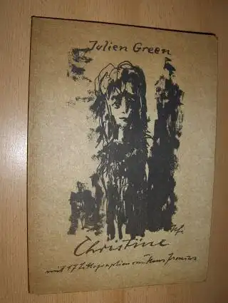 Green, Julien: CHRISTINE *. MIT 17 LITHOGRAPHIEN VON HANS FRONIUS. 