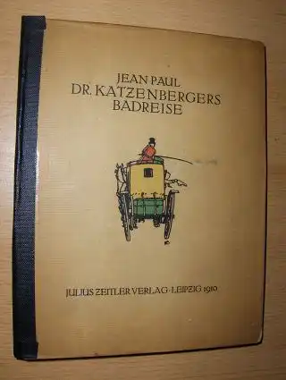 Jean-Paul (Richter), Johann Paul Friedrich: DR. KATZENBERGERS BADREISE Mit fünf Radierungen von Hanns Alexander Müller. 