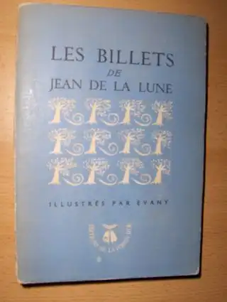 Lune *, Jean de la: LES BILLETS. ILLUSTRES PAR EVANY. 