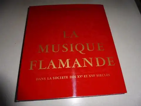 Wangermee, Robert und Charles Van Den Borren (Preface): LA MUSIQUE FLAMANDE DANS LA SOCIETE DES XVe ET XVIe SIECLES. 