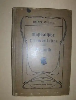 Heinze, Leopold und W. Osburg: Musikalische Formenlehre und Organik für Seminaristen und Musikschüler. Nach dem Lehrplane vom 1. Juli 1901. 