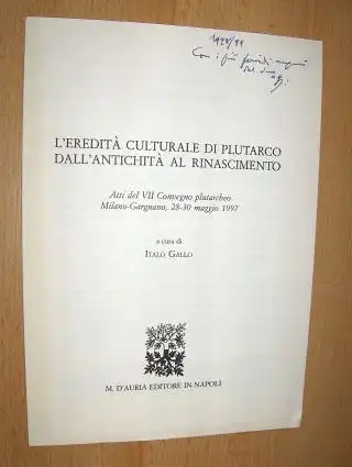 Gallo *, Italo: PLUTARCO A BISANCIO aus L`EREDITA CULTURALE DI PLUTARCO DALL`ANTICHITA A RINASCIMENTO - Atti del VII Convegno plutarcheo Milano-Gargnano, 28-30 maggio 1997. 17 -27. Sonderdruck - Estratto - Extraits. 