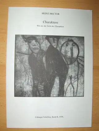 Hector *, Heinz: Charaktere - Wir aus der Sicht des Theophrast - SIGNIERT ! Coburger Schriften, Band II. 