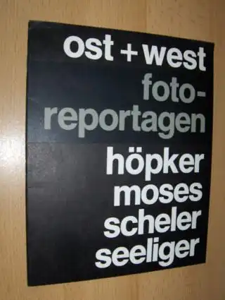 Kempe, Fritz und Lise Lotte Möller: ost + west foto-reportagen höpker moses scheler seeliger *. 