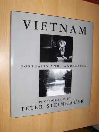 Nguyen Quan and James Whitlow Delano: VIETNAM - PORTRAITS AND LANDSCAPES. PHOTOGRAPHS (TEXTS) BY PETER STEINHAUER.