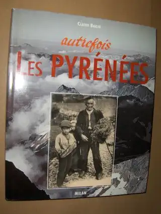 Bailhe, Claude: Autrefois Les PYRENEES *. 