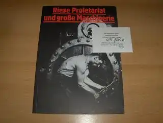 Fischer, Karl Manfred, Dr. Richard Hiepe Lisa Puyplat u. a: Riese Proletariat und große Maschinerie *. Zur Darstellung der Arbeiterklasse in der Fotografie von den Anfängen bis zur Gegenwart. 