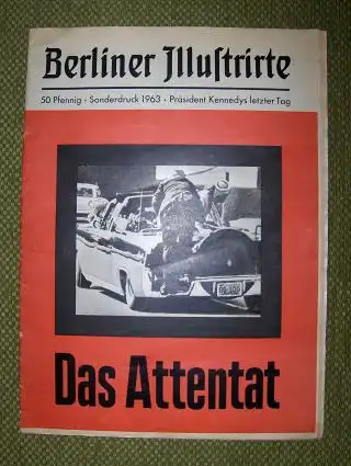 Springer (Verleger), Axel und Peter Boenisch: Das Attentat. Berliner Illustrirte Sonderdruck 1963 - Präsident Kennedys letzter Tag.