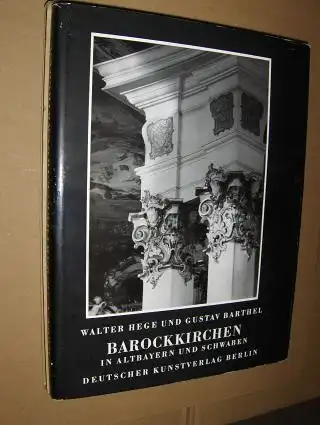 Barthel (Text), Gustav und Walter Hege (Fotos): Barockkirchen in Altbayern und Schwaben. 