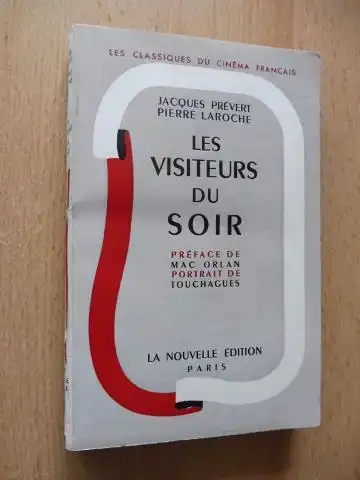 Prevert , Jacques und Pierre Laroche: LES VISITEURS DU SOIR *. Preface de Mac Orlan - Portrait de Touchagues. 