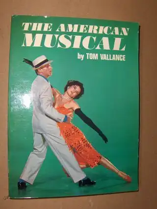 Vallance, Tom: THE AMERICAN MUSICAL *. 