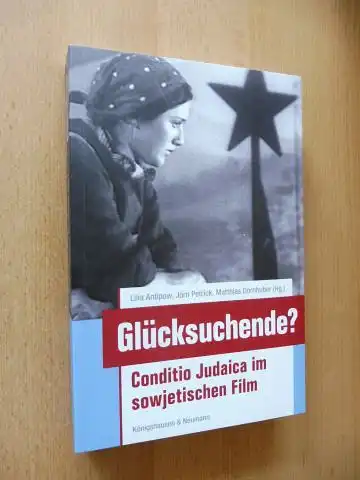 Antipow (Hrsg.), Lilia, Jörn Petrick Matthias Dornhuber a. o: Glücksuchende? Conditio Judaica im sowjetischen Film *. Mit Beiträge. 