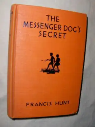 Hunt, Francis: THE MESSENGER DOG` S SECRET *. Illustrated by Margaret Ayer. 