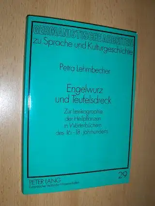 Lehrnbecher, Petra: Engelwurz und Teufelsdreck *. Zur Lexikographie der Heilpflanzen in Wörterbüchern des 16.-18. Jahrhunderts. 