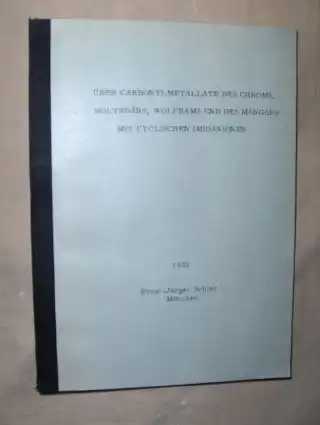 Schier, Ernst Jürgen: ÜBER CARBONYLMETALLATE DES CHROMS, MOLBDÄNS, WOLFRAMS UND DES MANGANS MIT CYCLISCHEN IMIDANIONEN. Inaugural Disseration zur Erlangung der Doktorwürde der Naturwissenschaftlichen Fakultät der.. 