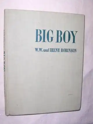 Robinson, W. W: BIG BOY *. With illustrations by Irene Robinson. 