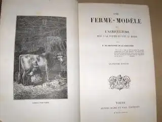 Chavannes de la Giraudiere, H. de: UNE FERME-MODELE. Ou L` AGRICULTURE mise a la portee de tout le monde. 