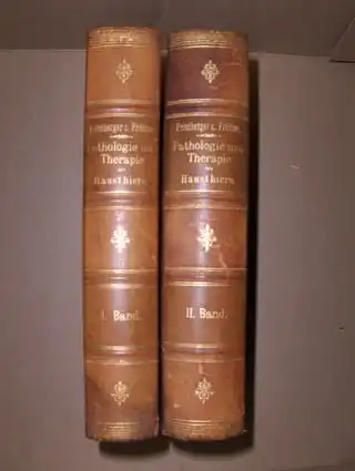 Friedberger, Dr. Med. Franz und Dr. Med. Eugen Fröhner: Lehrbuch der Speciellen Pathologie und Therapie der HAUSTHIERE. 2 Bände. Für Thierärzte, Ärzte und Studirende. 