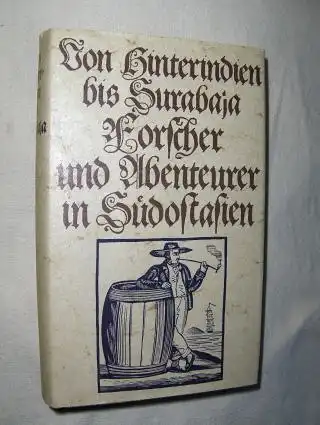 Narciß (Hrsg.), Georg Adolf: Von Hinterindien bis Surabaja - Forscher und Abenteuer in Südostasien. 