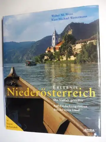 Weiss, Walter M. und Kurt-Michael Westermann: Erlebnis Niederösterreich *. Die Vielfalt genießen - Auf Entdeckungstouren durchs weite Land. 