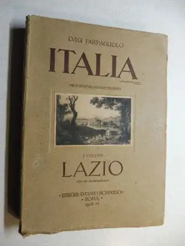 Parpagliolo, Luigi: ITALIA (NEGGRI SCRITTORI ITALIANI E. STRANIERI) I VOLUME : LAZIO - CON 60 ILLUSTRAZIONI.  + AUTOGRAPH *. Mit Texte - auch Gedichte - von Petrarca, Stendhal, d`Annunzio, Goethe, Gide, Byron, A. France, de Bonstetten, de Stael, Platen, V