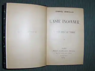 Bonvalot *, Gabriel: L` ASIE INCONNUE. A TRAVERS LE TIBET. 