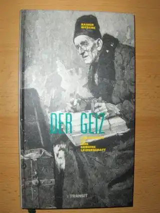 Nitsche, Rainer: DER GEIZ. Annäherung an eine gemeine Leidenschaft. 