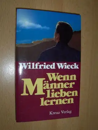 Wieck, Wilfried: Wenn Männer lieben lernen. 