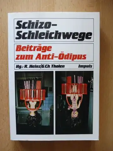 Heinz (Hrsg.), R. und G. Ch. Tholen: Schizo-Schleichwege - Beiträge zum Anti-Ödipus. Mit Beiträgen.