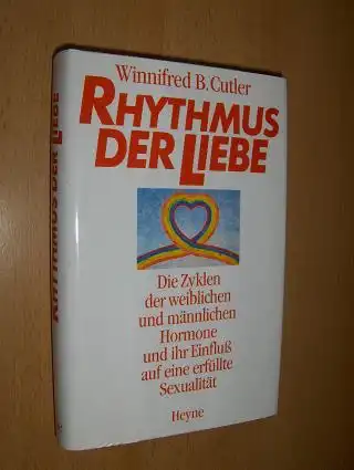 Cutler, Winnifred B: RHYTHMUS DER LIEBE. Die Zyklen der weiblichen und männliche Hormone und ihr Einfluß auf eine erfüllte Sexualität. 