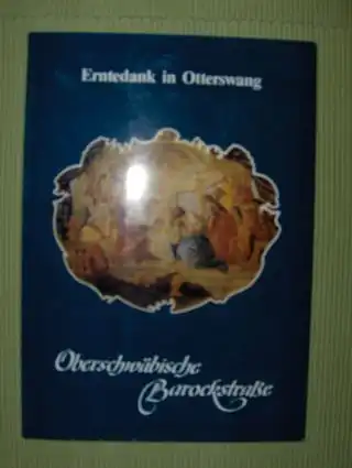 Beck, Otto und Ingeborg Maria Buck: OBERSCHWÄBISCHE BAROCKSTRASSE. Ein Reisebegleiter für Kunstfreunde. Schwäbisches Oberland - Bayerisch Schwaben - Bodenseegebiet - Nordostschweiz - Vorarlberg. 
