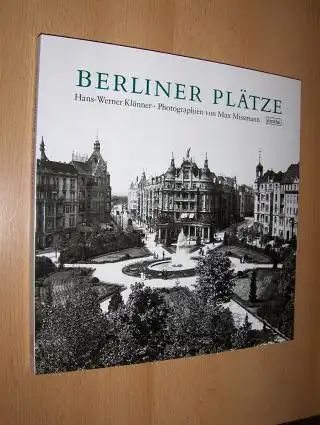 Klünner (Hrsg. + Kommentar), Hans-Werner und Wolfgang Gottschalk (Biderauswahl + Nachw.): BERLINER PLÄTZE. Photographien von Max Missmann.